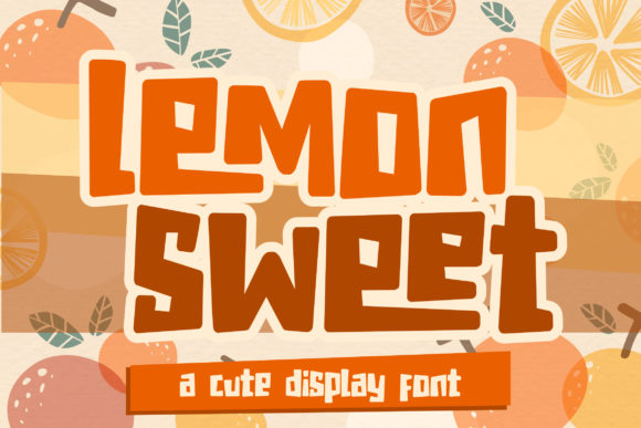 Lemon Sweet: A Quirky Yet Chunky Display Font for Modern Design